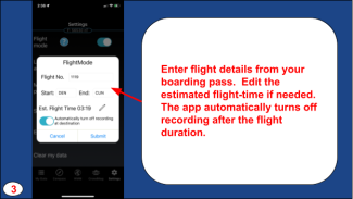 Enter the flight details (three-letters codes for start and end airports and flight number) in the pop-up menu. The app automatically turns off recording after the flight duration.